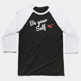 Be yourself teeshirt Baseball T-Shirt